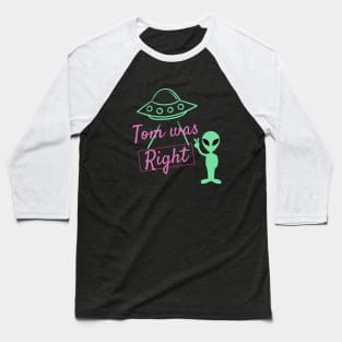 Tom was right aliens exist T- shirt Baseball T-Shirt